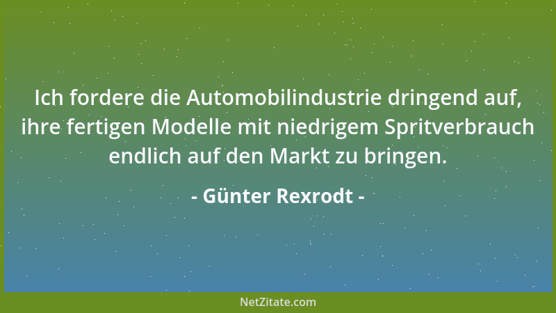 Günter Rexrodt - Ich fordere die Automobilindustrie dringend auf, ihre fertigen Modelle mit niedrigem Spritverbrauch endlic...