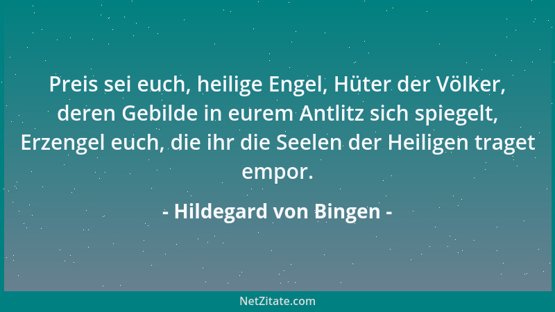 Hildegard von Bingen - Preis sei euch, heilige Engel, Hüter der Völker, deren Gebilde in eurem Antlitz sich spiegelt, Erzen...