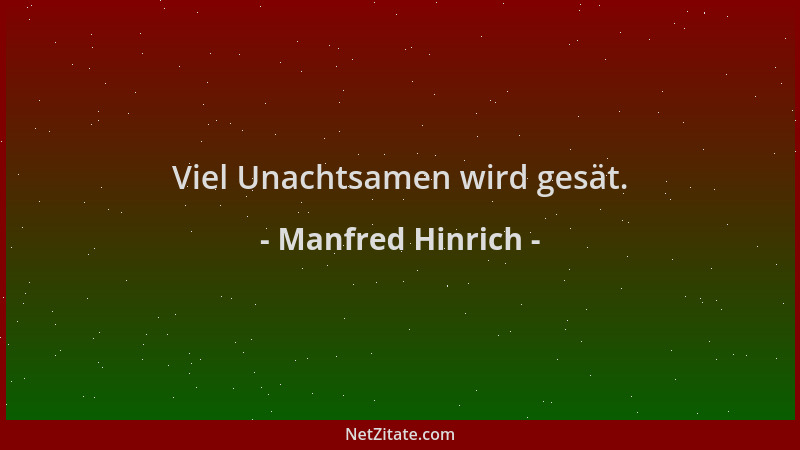 Manfred Hinrich - Viel Unachtsamen wird gesät....