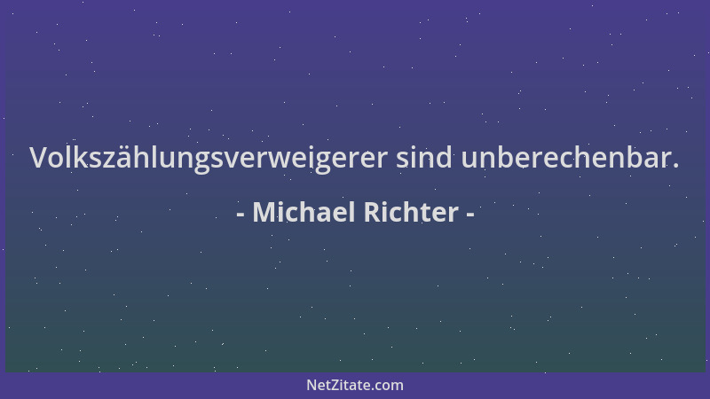 Michael Richter - Volkszählungsverweigerer sind unberechenbar....