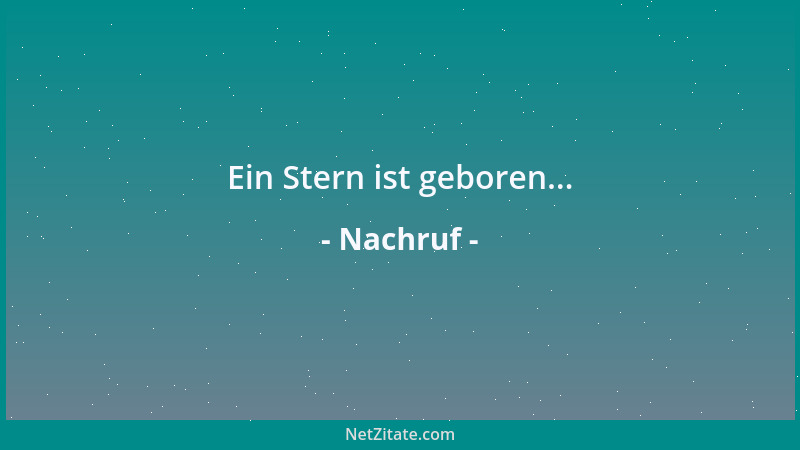 Nachruf - Ein Stern ist geboren......