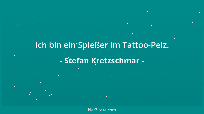 Stefan Kretzschmar - Ich bin ein Spießer im Tattoo-Pelz....