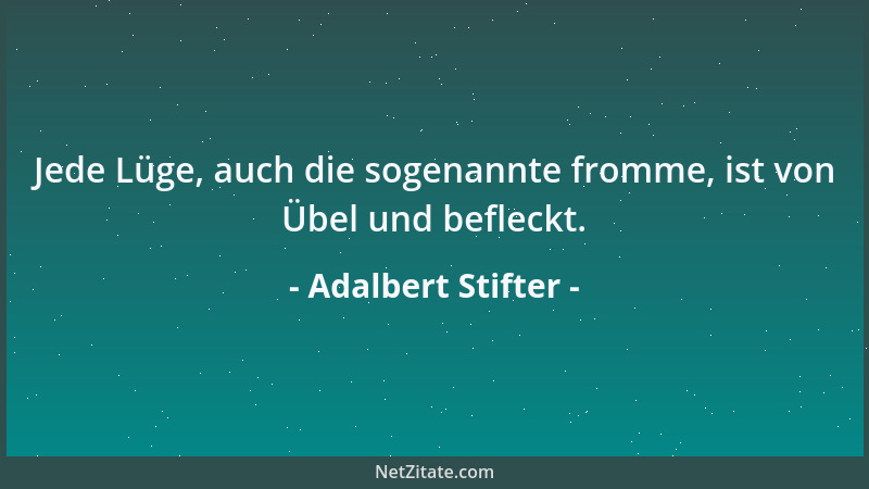 Adalbert Stifter - Was für Eindrücke in meiner Seele waren, als ich bei Glöckelberg in meine Heimatsfluren hinauskam, kann...