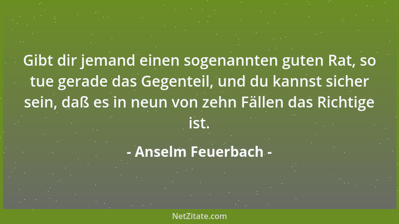 Anselm Feuerbach - Religion, in welcher Form sie auftritt, bleibt das ideale Bedürfnis der Menschheit. Deshalb ihre unauflö...