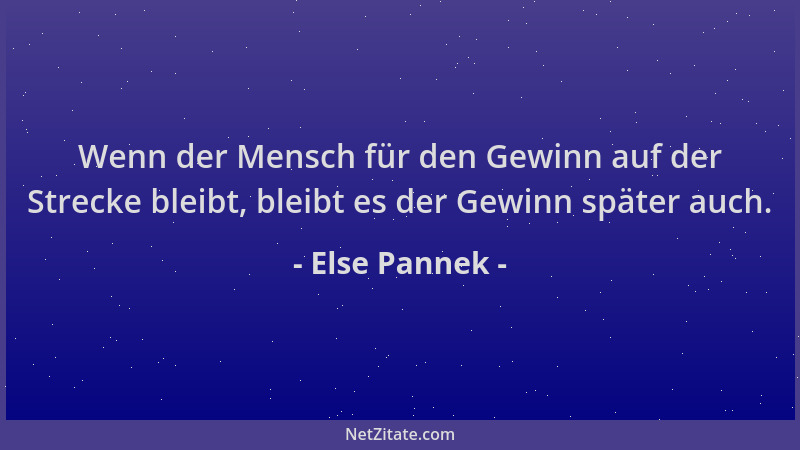 Else Pannek - Wenn der Mensch für den Gewinn auf der Strecke bleibt, bleibt es der Gewinn später auch....