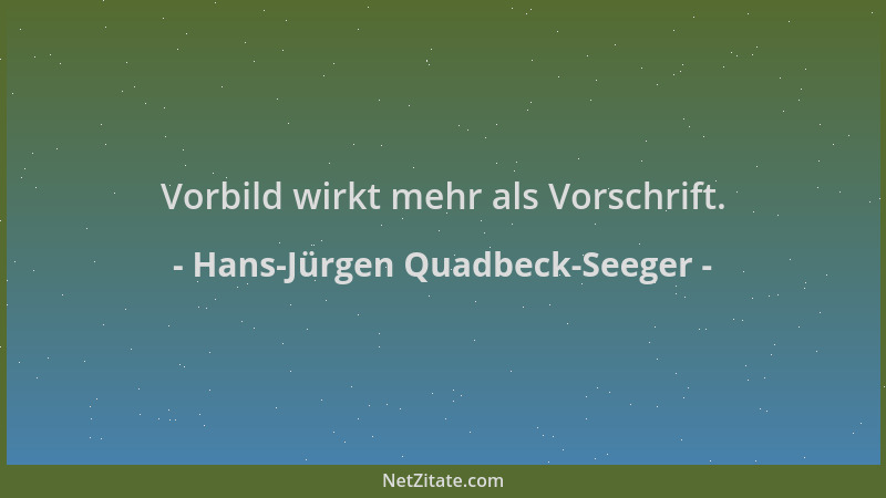 Hans-Jürgen Quadbeck-Seeger - Vorbild wirkt mehr als Vorschrift....