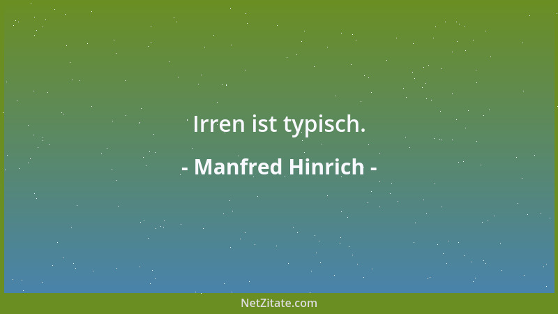 Manfred Hinrich - Irren ist typisch....