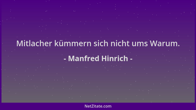 Manfred Hinrich - Mitlacher kümmern sich nicht ums Warum....