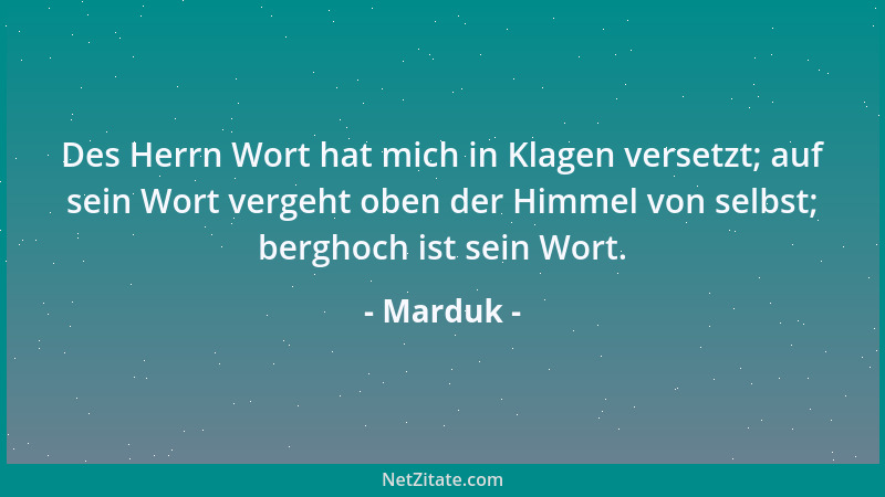 Marduk - Des Herrn Wort hat mich in Klagen versetzt; auf sein Wort vergeht oben der Himmel von selbst; berghoch ist sein Wo...
