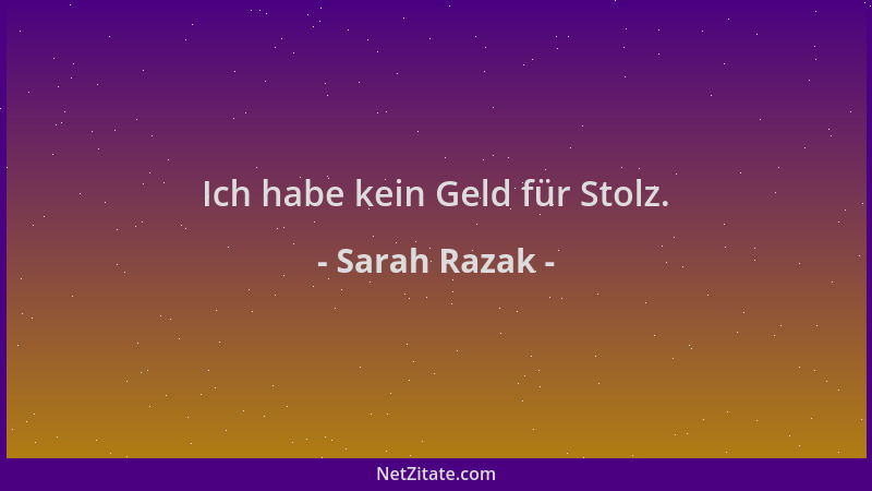 Sarah Razak - Ich habe kein Geld für Stolz....