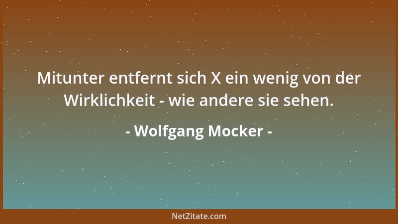 Wolfgang Mocker - Unsere Politiker können machen, was sie wollen - bloß, weil sie nichts anderes gelernt haben....
