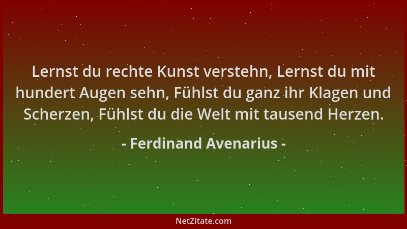 Ferdinand Avenarius - Lernst du rechte Kunst verstehn, Lernst du mit hundert Augen sehn, Fühlst du ganz ihr Klagen und Sche...