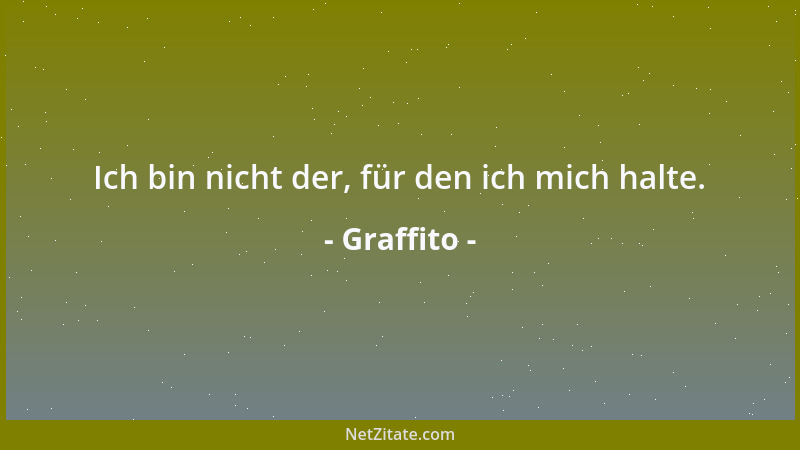 Graffito - Ich bin nicht der, für den ich mich halte....