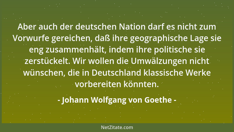 Johann Wolfgang von Goethe - Die Menge fragt bei einer jeden neuen bedeutenden Erscheinung, was sie nutzte, und sie hat nic...