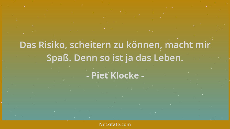 Piet Klocke - Das Risiko, scheitern zu können, macht mir Spaß. Denn so ist ja das Leben....