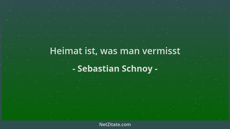 Sebastian Schnoy - Heimat ist, was man vermisst...