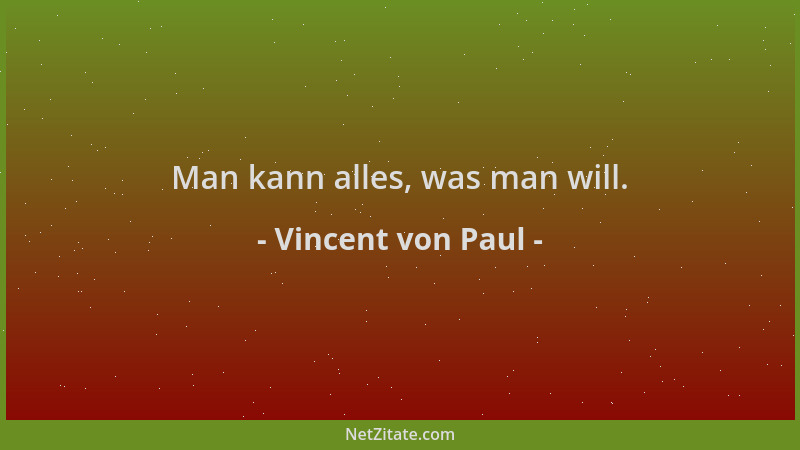 Vincent von Paul - Man kann alles, was man will....