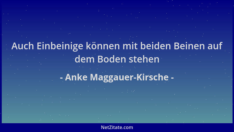 Anke Maggauer-Kirsche - Auch Einbeinige können mit beiden Beinen auf dem Boden stehen...