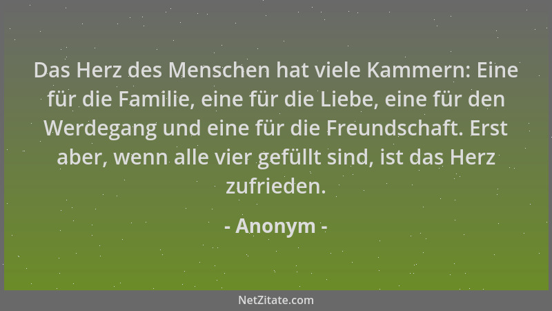 Anonym - Das Herz des Menschen hat viele Kammern: Eine für die Familie, eine für die Liebe, eine für den Werdegang und eine...