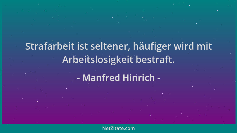 Manfred Hinrich - Strafarbeit ist seltener, häufiger wird mit Arbeitslosigkeit bestraft....