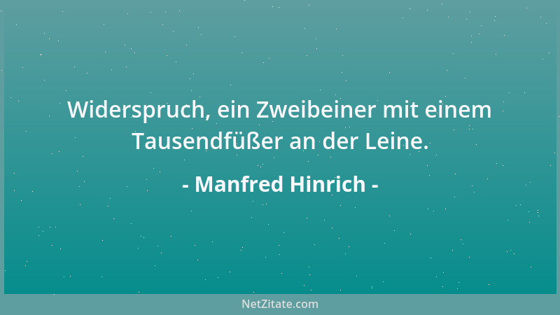 Manfred Hinrich - Widerspruch, ein Zweibeiner mit einem Tausendfüßer an der Leine....