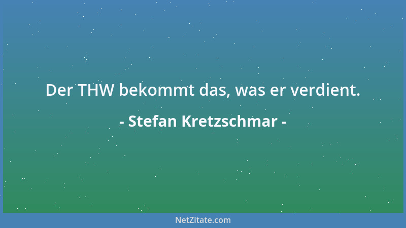 Stefan Kretzschmar - Der THW bekommt das, was er verdient....