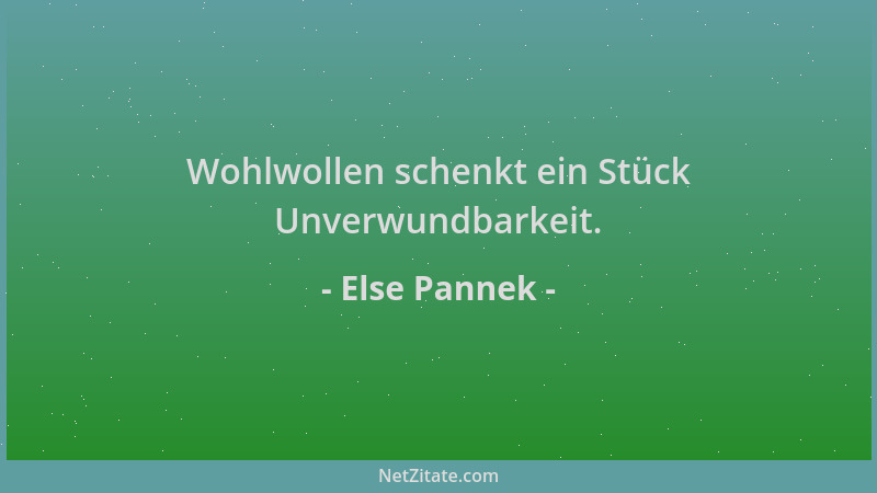 Else Pannek - Wohlwollen schenkt ein Stück Unverwundbarkeit....