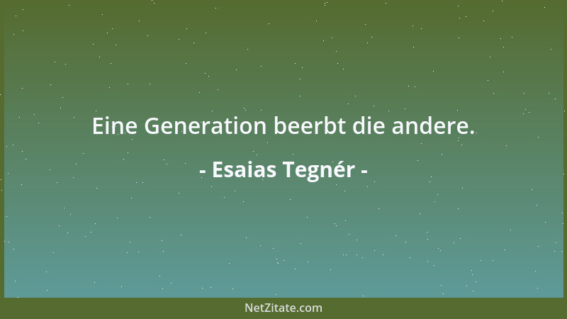 Esaias Tegnér - Eine Generation beerbt die andere....