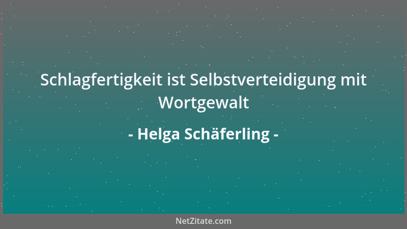 Helga Schäferling - Schlagfertigkeit ist Selbstverteidigung mit Wortgewalt...
