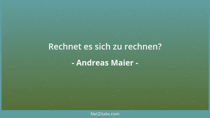Andreas Maier - Rechnet es sich zu rechnen?...