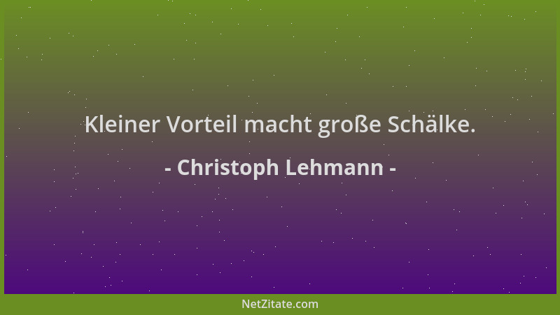 Christoph Lehmann - Kleiner Vorteil macht große Schälke....