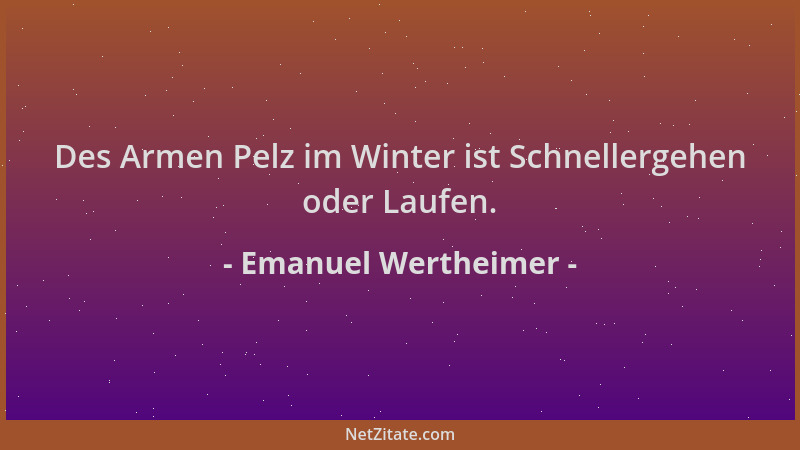 Emanuel Wertheimer - Des Armen Pelz im Winter ist Schnellergehen oder Laufen....