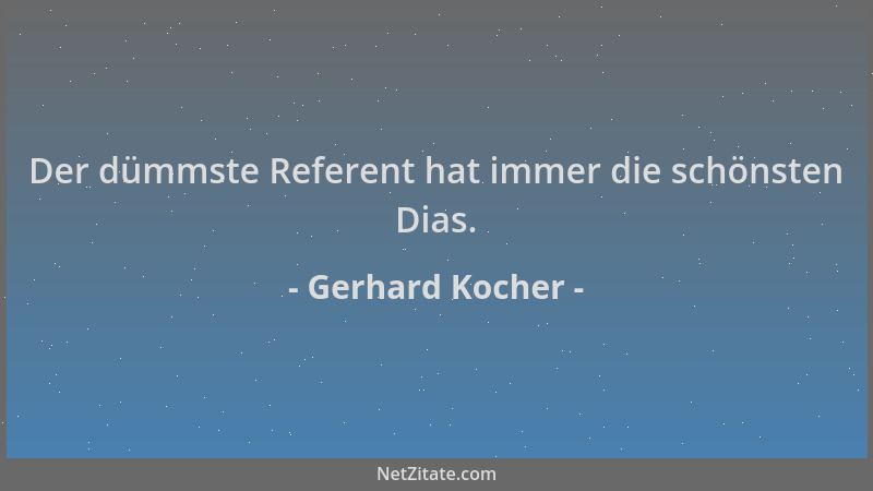Gerhard Kocher - Der dümmste Referent hat immer die schönsten Dias....