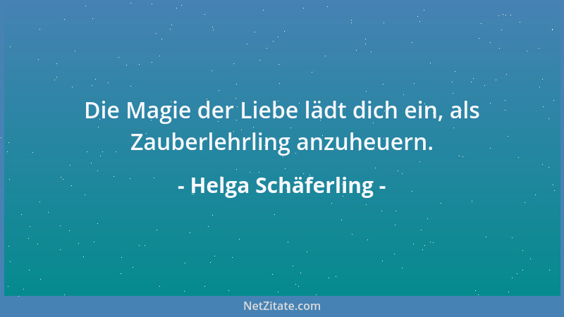Helga Schäferling - Die Magie der Liebe lädt dich ein, als Zauberlehrling anzuheuern....