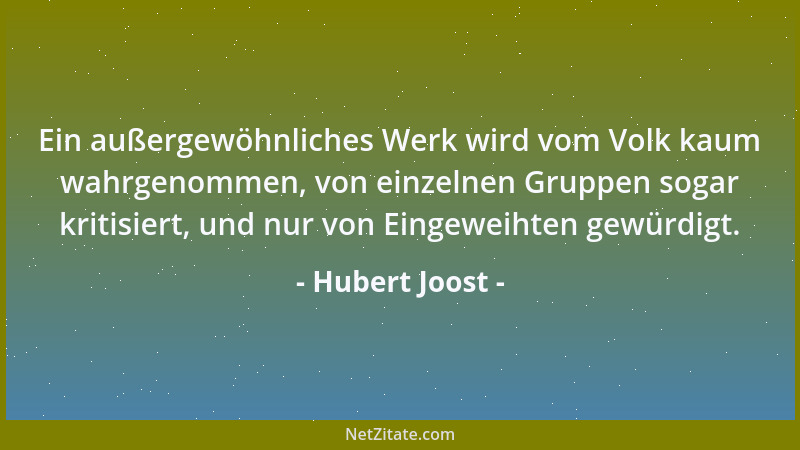 Hubert Joost - Ein außergewöhnliches Werk wird vom Volk kaum wahrgenommen, von einzelnen Gruppen sogar kritisiert, und nur...