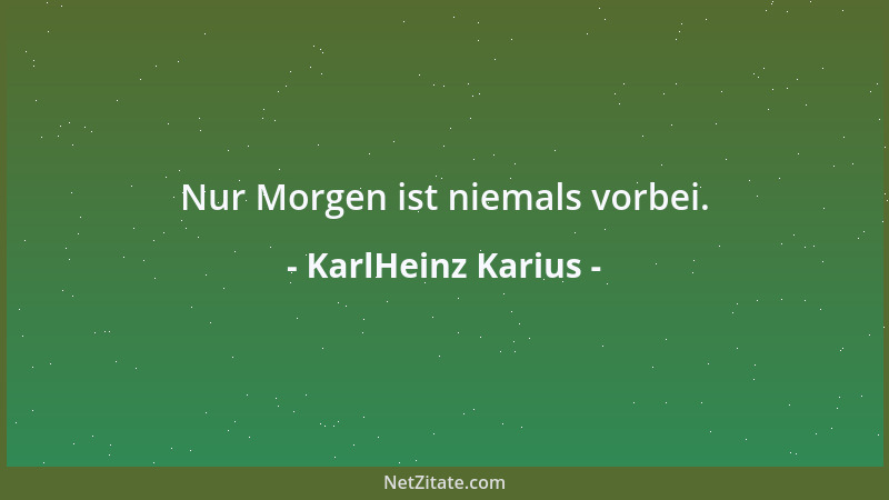 KarlHeinz Karius - Viele würden das Attribut altklug für sich sofort akzeptieren, wenn ihnen die Silbenbetonung dabei etwas...
