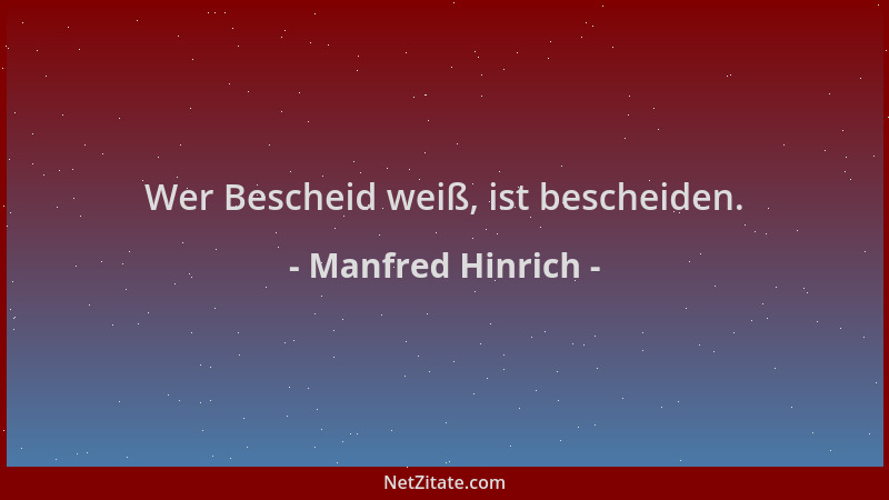 Manfred Hinrich - Wer Bescheid weiß, ist bescheiden....