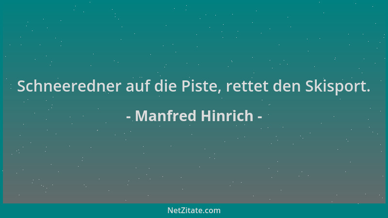 Manfred Hinrich - Schneeredner auf die Piste, rettet den Skisport....