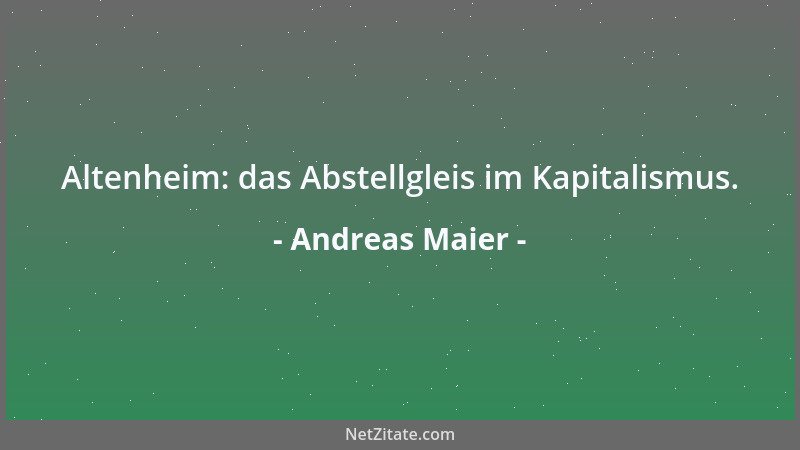 Andreas Maier - Altenheim: das Abstellgleis im Kapitalismus....