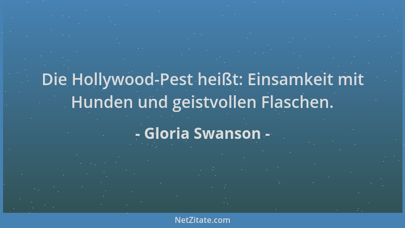 Gloria Swanson - Die Hollywood-Pest heißt: Einsamkeit mit Hunden und geistvollen Flaschen....