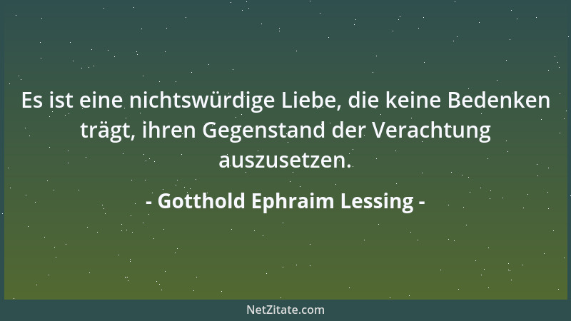 Gotthold Ephraim Lessing - Das ist immer ein sehr vortrefflicher Dichter, von dessen Gedichten ein Drittel gut sind....
