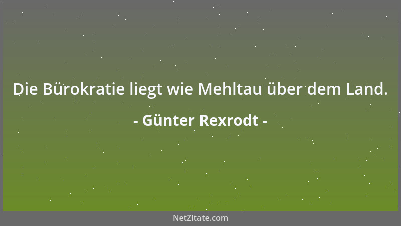 Günter Rexrodt - Die Bürokratie liegt wie Mehltau über dem Land....
