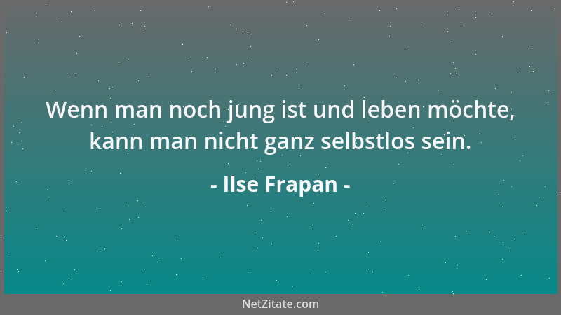 Ilse Frapan - Wenn man noch jung ist und leben möchte, kann man nicht ganz selbstlos sein....