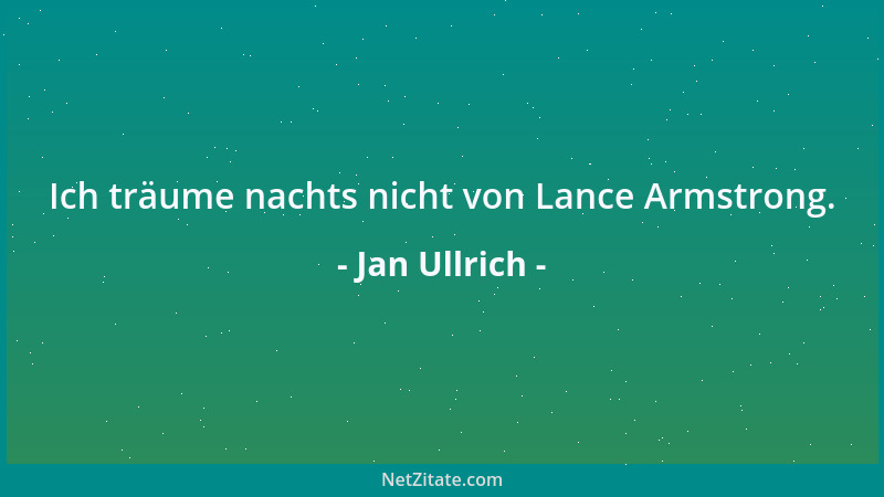 Jan Ullrich - Ich träume nachts nicht von Lance Armstrong....