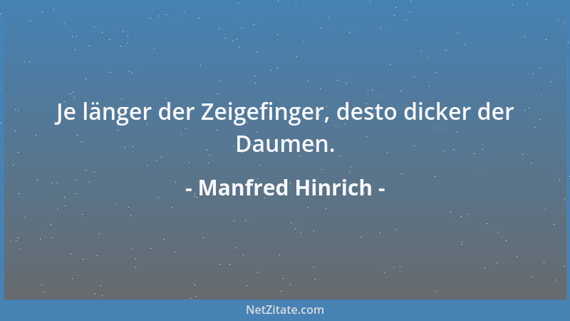 Manfred Hinrich - Je länger der Zeigefinger, desto dicker der Daumen....