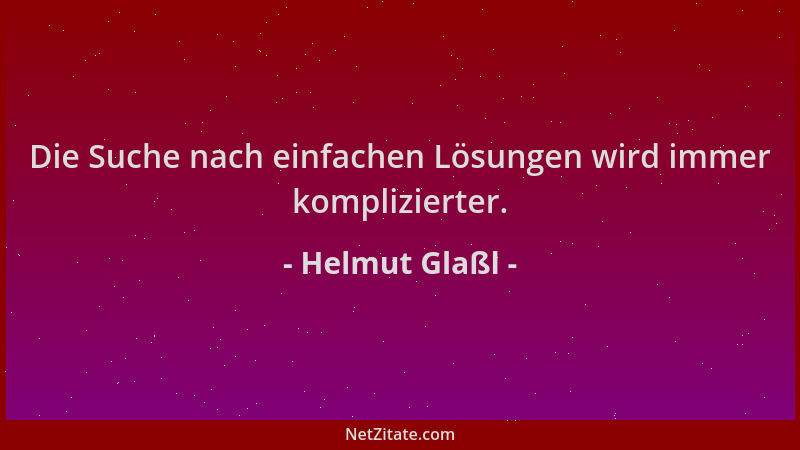 Helmut Glaßl - Die Suche nach einfachen Lösungen wird immer komplizierter....