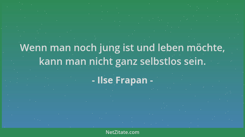 Ilse Frapan - Wenn man noch jung ist und leben möchte, kann man nicht ganz selbstlos sein....
