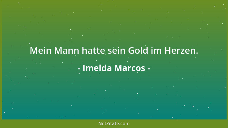 Imelda Marcos - Mein Mann hatte sein Gold im Herzen....