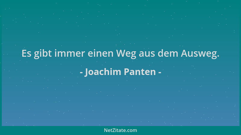 Joachim Panten - Es gibt immer einen Weg aus dem Ausweg....