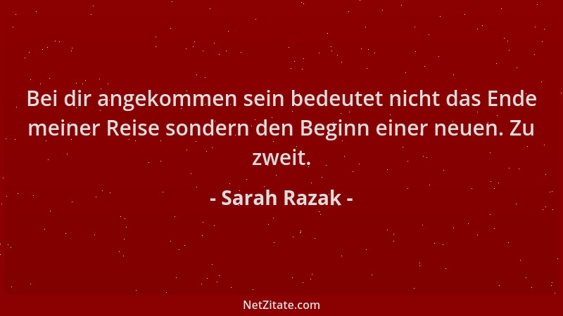 Sarah Razak - Bei dir angekommen sein bedeutet nicht das Ende meiner Reise sondern den Beginn einer neuen. Zu zweit....